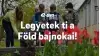 A Föld bajnokai pályázatra április 11-ig lehet jelentkezni 